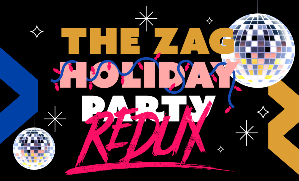 The zag Holiday Party Redux